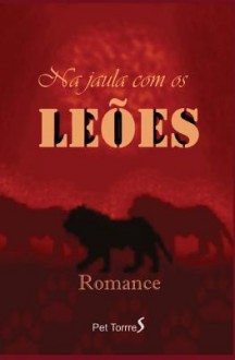 Na Jaula Com OS Leoes - Pet TorreS