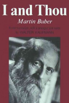 I and Thou - Walter Kaufmann, Martin Buber