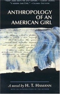 Anthropology of an American Girl - Hilary Thayer Hamann