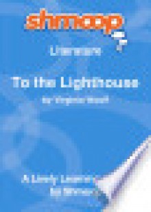 To the Lighthouse: Shmoop Literature Guide - Shmoop