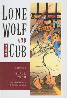 Lone Wolf & Cub, Vol. 5: Black Wind - Kazuo Koike