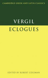 Virgil: Eclogues (Cambridge Greek and Latin Classics) - Virgil