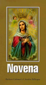 The Novena Book: The Power of Prayer - Barbara Calamari, Sandra Di Pasqua