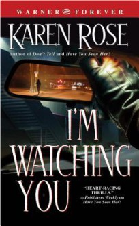 I'm Watching You (book #3) - Karen Rose