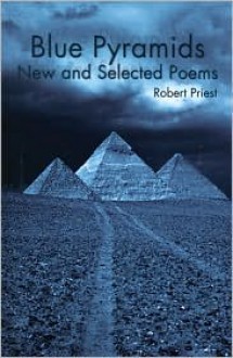 Blue Pyramids: New and Selected Poems - Robert Priest