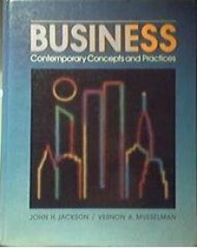 Business: Contemporary Concepts and Practices - John H. Jackson, Vernon A. Musselman