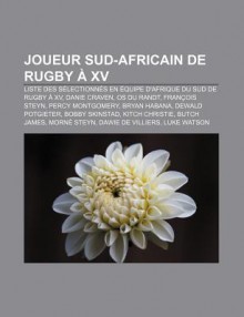 Joueur Sud-Africain de Rugby XV: Liste Des S Lectionn?'s En Quipe D'Afrique Du Sud de Rugby XV, Danie Craven, OS Du Randt, Fran OIS Steyn - Source Wikipedia