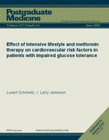 Effect of intensive lifestyle and metformin therapy on cardiovascular risk factors in patients with impaired glucose tolerance (Postgraduate Medicine) - Lowell Schmeltz, J. Larry Jameson