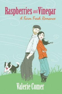 Raspberries and Vinegar (A Farm Fresh Romance) - Valerie Comer