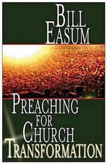 Preaching for Church Transformation - Bill Easum