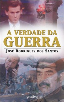 A Verdade da Guerra - José Rodrigues dos Santos