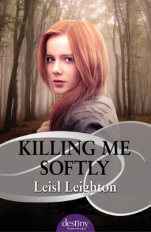 Killing Me Softly - Leisl Leighton