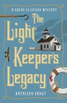 The Light Keeper's Legacy (A Chloe Ellefson Mystery) - Kathleen Ernst