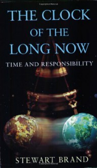 The Clock of the Long Now - Stewart Brand