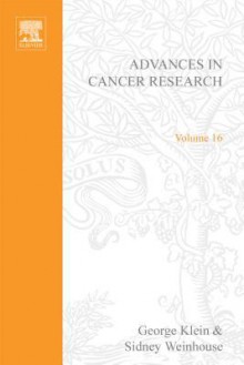 Advances in Cancer Research, Volume 16 - George Klein, Sidney Weinhouse