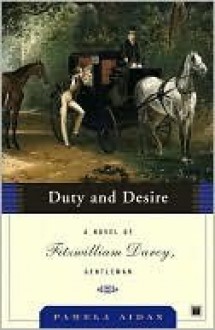 Duty and Desire (Fitzwilliam Darcy, Gentleman #2) - Pamela Aidan