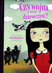 Czy wojna jest dla dziewczyn? - Paweł Beręsewicz, Olga Reszelska