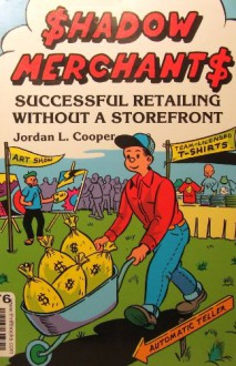 Shadow Merchants: Successful Retailing Without a Storefront - Jordan L. Cooper