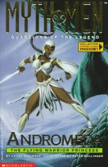 Andromeda: The Flying Warrior Princess (Myth Men, Guardians of the Legend) - Laura Geringer