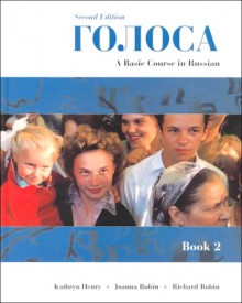 Golosa: A Basic Course in Russian, Book II - Richard M Robin, Kathryn Henry, Joanna Robin