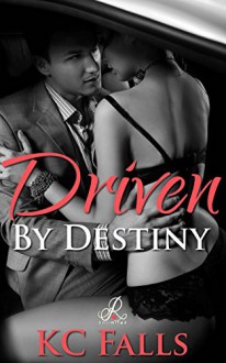 Driven by Destiny: Driven Erotic Romance Episode #2 - K.C. Falls, Georgia Noles