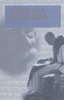 Merton & Judaism: Holiness in Words: Recognition, Repentance, and Renewal - Edward K. Kaplan, Terrence A. Taylor, Beatrice Bruteau, Victor A. Kramer