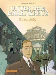 Der letzte Frühling (Unter dem Hakenkreuz, #1) - Philippe Richelle, Jean-Michel Beuriot