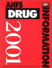 Ahfs Drug Information, 2001 - Kathy Litvak