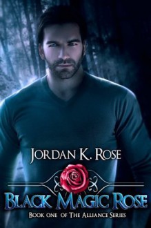 Black Magic Rose - Jordan K. Rose