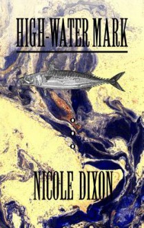 High-Water Mark - Nicole Dixon