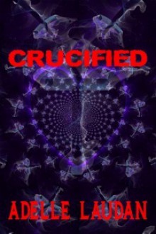 Crucified - Adelle Laudan