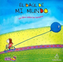 El Baul de Mi Mundo: Un Libro Sobre Los Tamanos - Liliana Cinetto