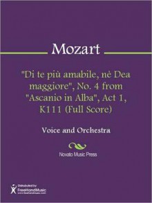 "Di te piu amabile, ne Dea maggiore", No. 4 from "Ascanio in Alba", Act 1, K111 (Full Score) - Wolfgang Amadeus Mozart