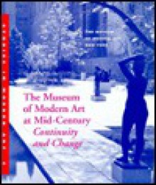 The Museum of Modern Art at Mid-Century: Continuity and Change - John Elderfield