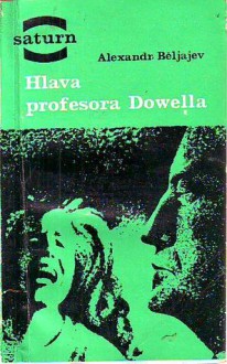 Hlava profesora Dowella - Alexander Belyayev, Hana Vrbová