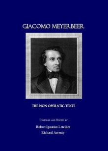 Giacomo Meyerbeer: The Non-Operatic Texts - Giacomo Meyerbeer