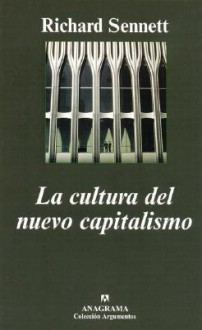 La cultura del nuevo capitalismo - Richard Sennett, Marco Aurelio Galmarini