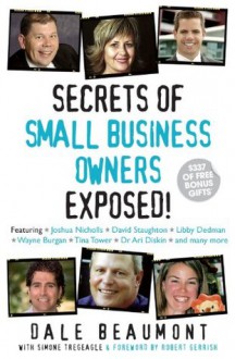 Secrets of Small Business Owners Exposed! (Secrets Exposed series) - Robert Gerrish, Dale Beaumont, Simone Tregeagle