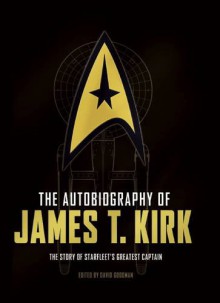 The Autobiography of James T. Kirk - David A. Goodman