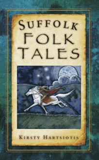 Suffolk Folk Tales - Kirsty Hartsiotis