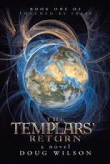 The Templars' Return - Doug Wilson