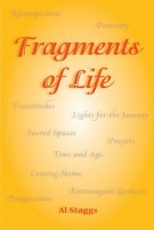 Fragments of Life - Al Staggs