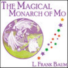 The Magical Monarch of Mo - L. Frank Baum, Frank L. Baum