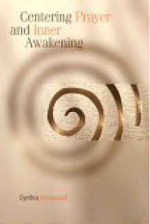 Centering Prayer and Inner Awakening - Cynthia Bourgeault