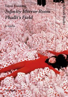 Yayoi Kusama: Infinity Mirror Room - Phalli's Field (Afterall) - Jo Applin