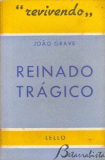 Reinado Trágico (Colecção Revivendo, #25) - João Grave