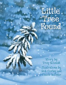 Little Tree Found - Troy Schmidt, Rob Corley