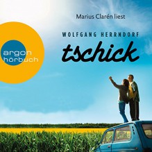 Tschick - Argon Verlag, Wolfgang Herrndorf, Marius Clarén