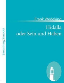 Hidalla Oder Sein Und Haben - Frank Wedekind