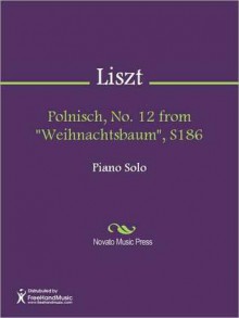 Polnisch, No. 12 from "Weihnachtsbaum", S186 - Franz Liszt